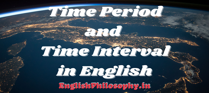 Time Period and Time Interval in English - English Philosophy