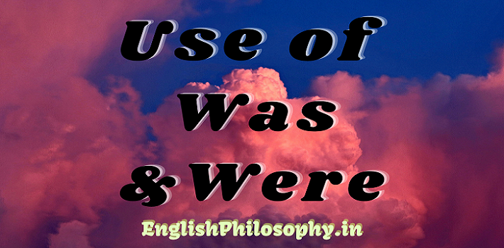 Use of Was and Were - English Philosophy