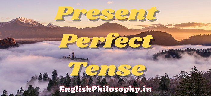 Present Perfect Tense - English Philosophy