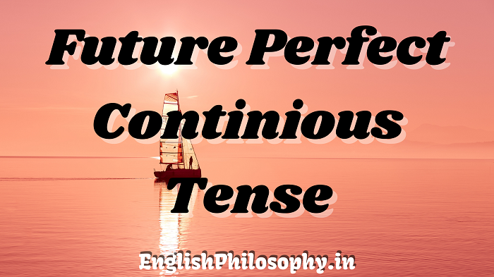 Future Perfect Continuous Tense - English Philosophy