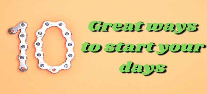 10 Great ways to start your days - English Philosophy