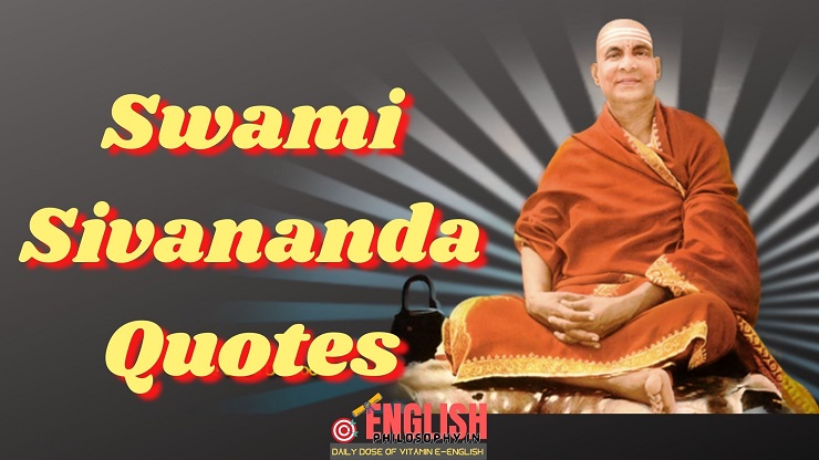 Swami Sivananda Quotes - English Philosophy