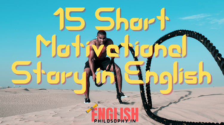 15 Short Motivational Story in English - English Philosophy