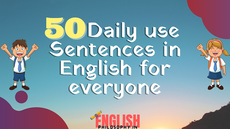 50 Daily use Sentences in English for everyone to practice in daily routine - English Philosophy
