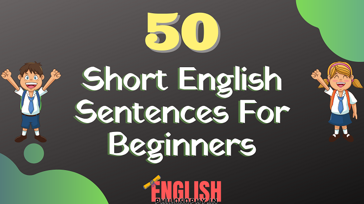 50 Short English Sentences For Beginners - English Philosophy