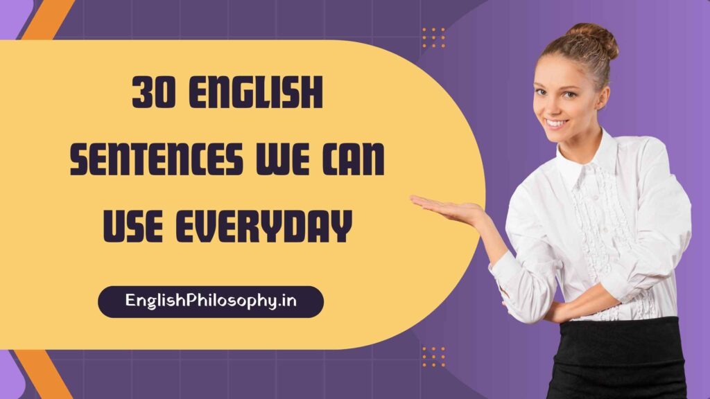 30 English Sentences we Can Use Everyday - EnglishPhilosophy.in